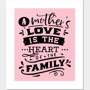 A mother's love is the heart of the family Posters and Art